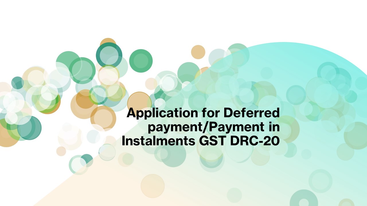 Application for Deferred payment/Payment in Instalments GST DRC-20